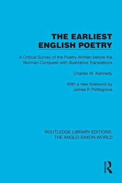 The Earliest English Poetry: A Critical Survey of the Poetry Written before the Norman Conquest, with Illustrative Translations