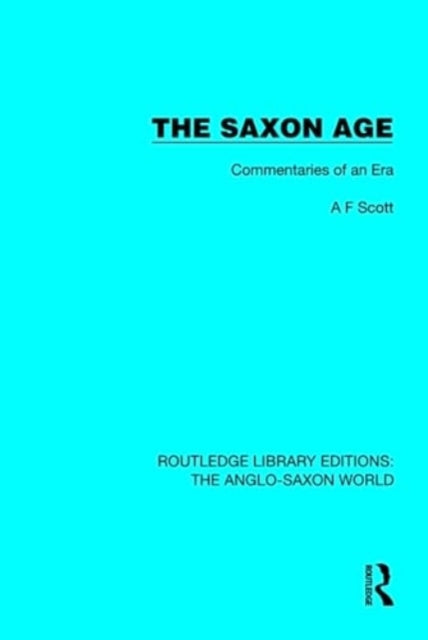 The Saxon Age: Commentaries of an Era