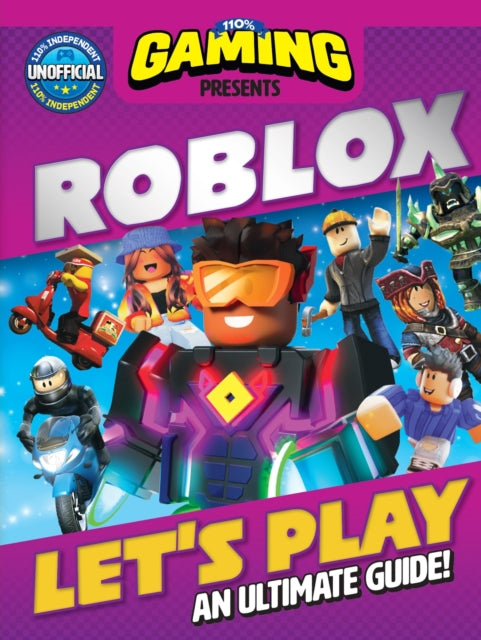 110% Gaming Presents: Let's Play Roblox - An Ultimate Guide: 110% Unofficial