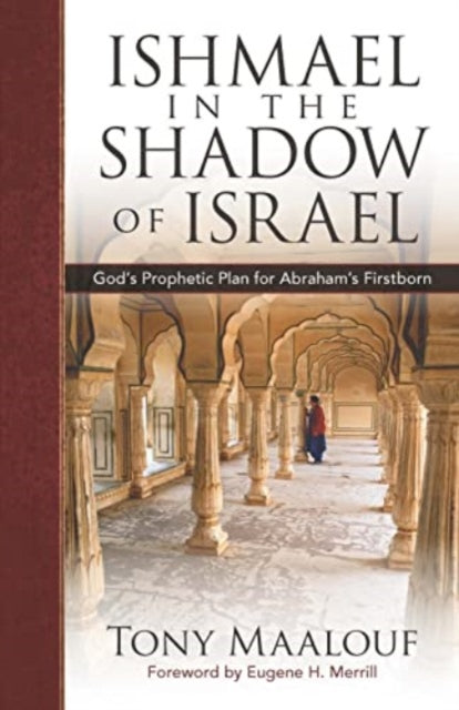 Ishmael in the Shadow of Israel: God's Prophetic Plan for Abraham's Firstborn