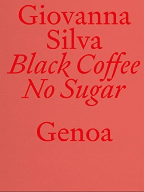 Giovanna Silva: Black Coffee No Sugar: Genoa