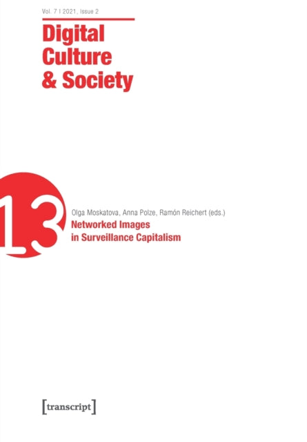 Digital Culture & Society (DCS): Vol. 7, Issue 2/2021 Networked Images in Surveillance Capitalism