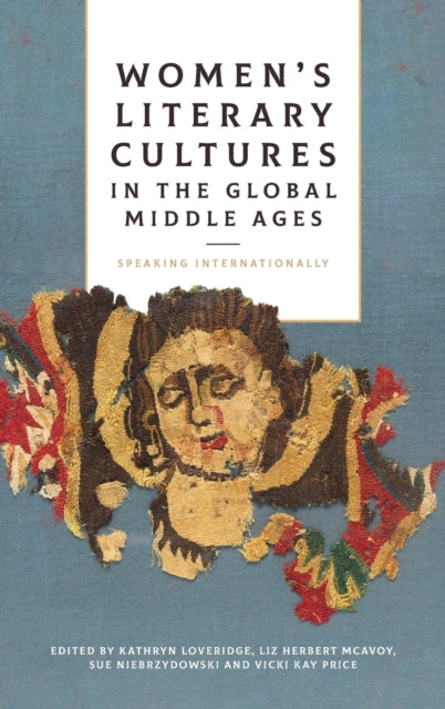 Women's Literary Cultures in the Global Middle Ages: Speaking Internationally