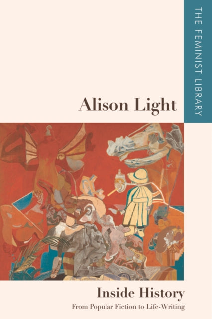 Alison Light Inside History: From Popular Fiction to Life-Writing