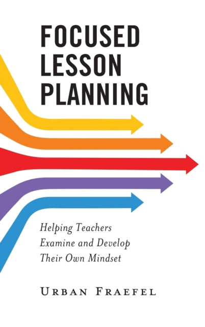 Focused Lesson Planning: Helping Teachers Examine and Develop Their Own Mindset