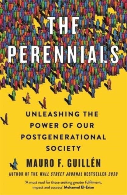 The Perennials: How to Unlock the Potential of our Multigenerational Society