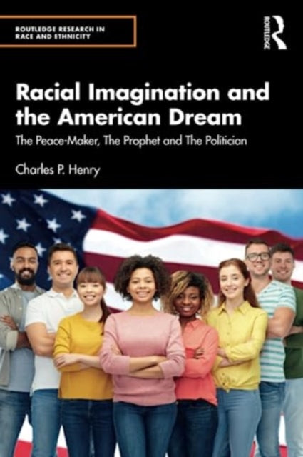 Racial Imagination and the American Dream: The Peace-Maker, The Prophet and The Politician