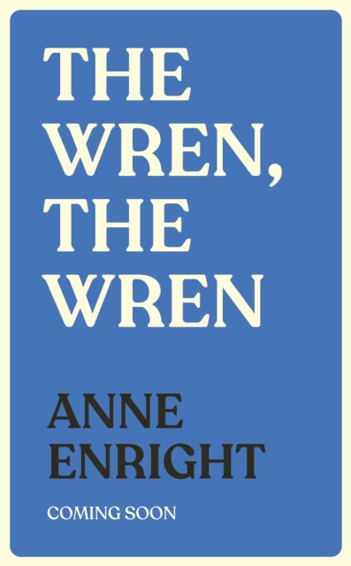The Wren, The Wren: From the Booker Prize-winning author