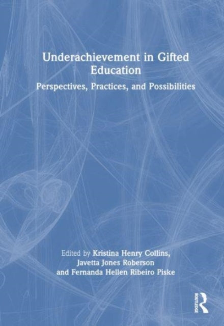 Underachievement in Gifted Education: Perspectives, Practices, and Possibilities