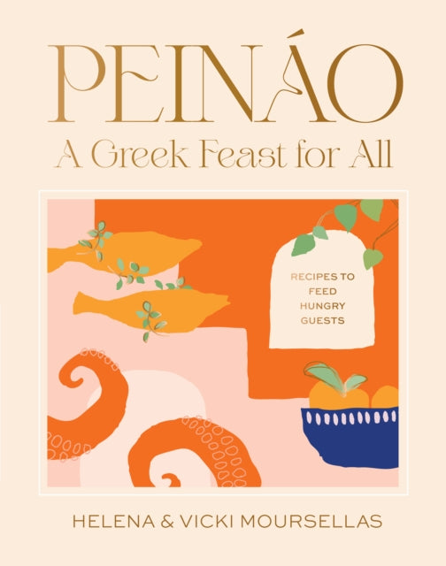 Peinao: A Greek feast for all: Recipes to feed hungry guests