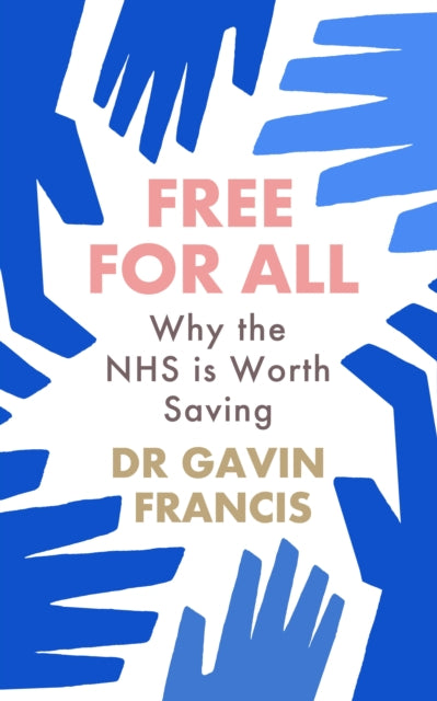 Free For All: Why The NHS Is Worth Saving