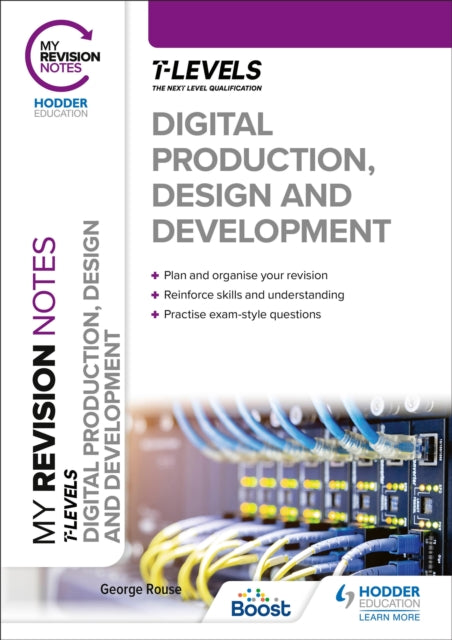 My Revision Notes: Digital Production, Design and Development T Level