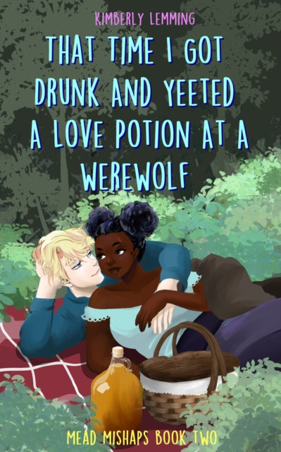 That Time I Got Drunk And Yeeted A Love Potion At A Werewolf: Mead Mishaps 2