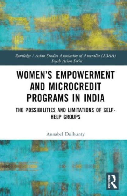 Women's Empowerment and Microcredit Programmes in India: The Possibilities and Limitations of Self-Help Groups