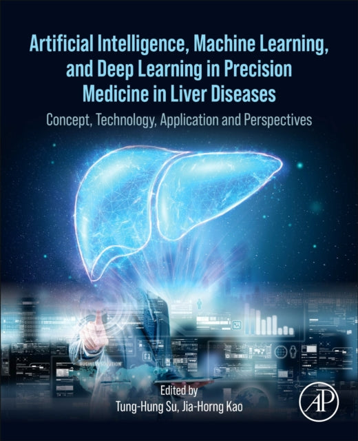 Artificial Intelligence, Machine Learning, and Deep Learning in Precision Medicine in Liver Diseases: Concept, Technology, Application and Perspectives