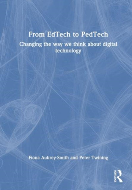 From EdTech to PedTech: Changing the Way We Think about Digital Technology