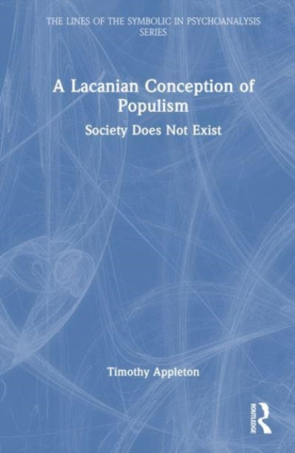 A Lacanian Conception of Populism: Society Does Not Exist