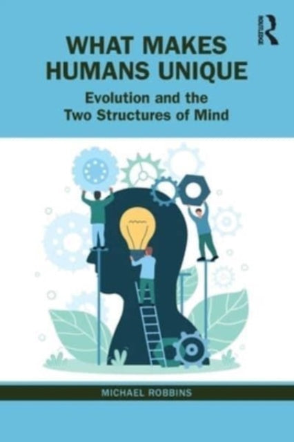 What Makes Humans Unique: Evolution and the Two Structures of Mind