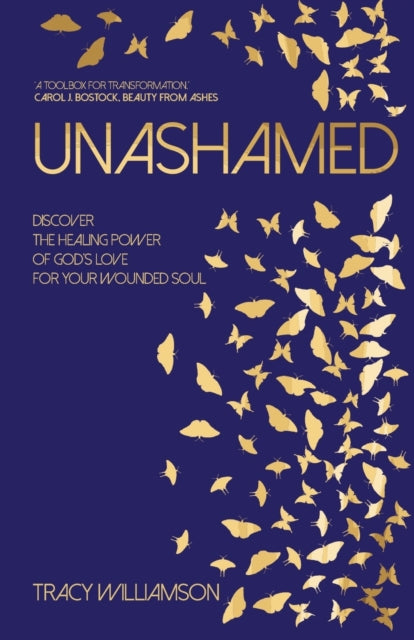 Unashamed: Discover the healing power of God's love for your wounded soul