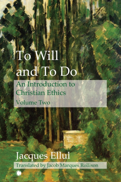 To Will and To Do Vol II: An Introduction to Christian Ethics