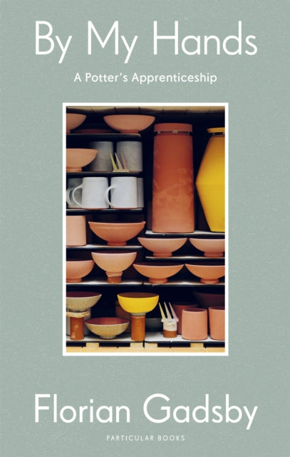 By My Hands: A Potter's Apprenticeship