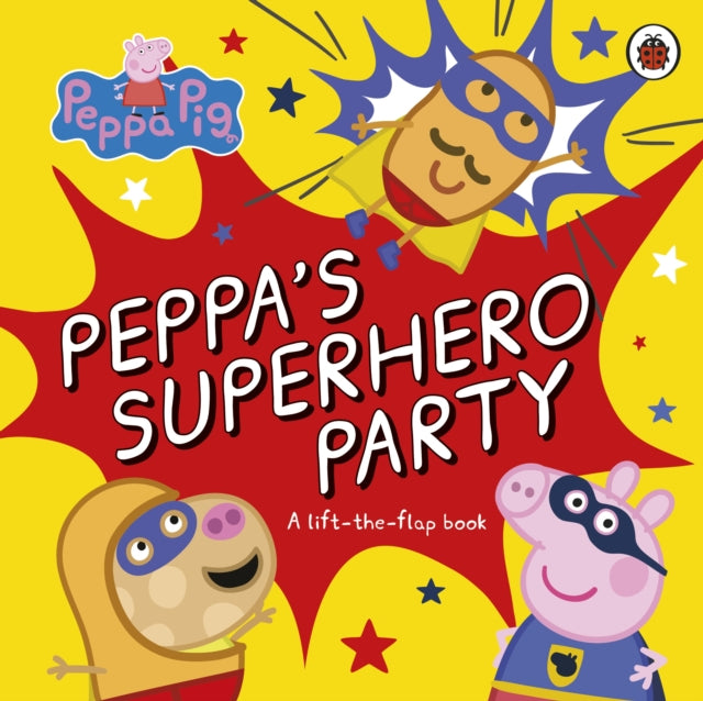 Peppa Pig: Peppa's Superhero Party: A lift-the-flap book