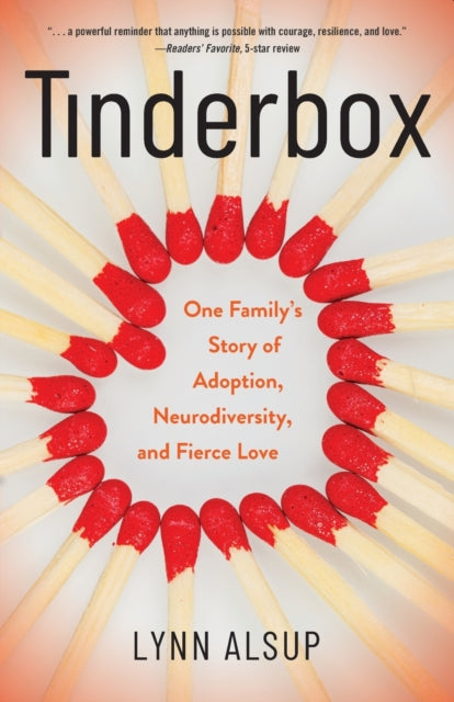 Tinderbox: One Family's Story of Adoption, Neurodiversity, and Fierce Love