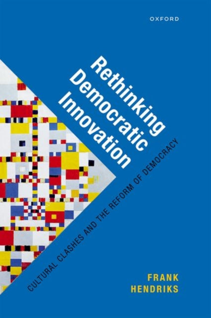 Rethinking Democratic Innovation: Cultural Clashes and the Reform of Democracy