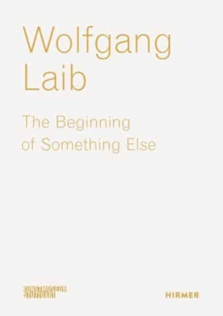 Wolfgang Laib: The Beginning of Something Else