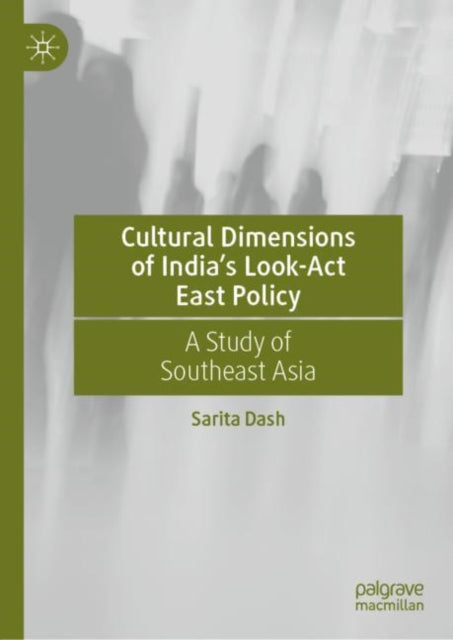 Cultural Dimensions of India's Look-Act East Policy: A Study of Southeast Asia