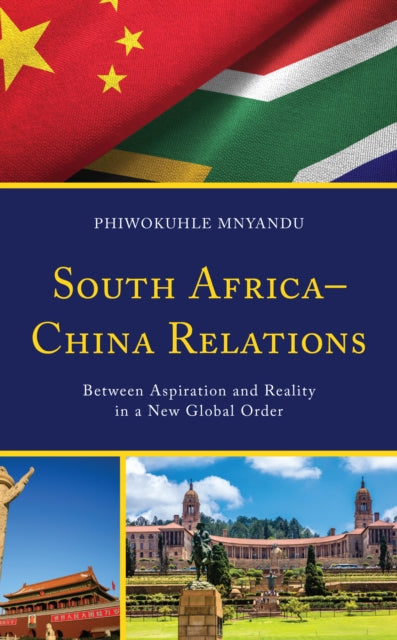 South Africa-China Relations: Between Aspiration and Reality in a New Global Order