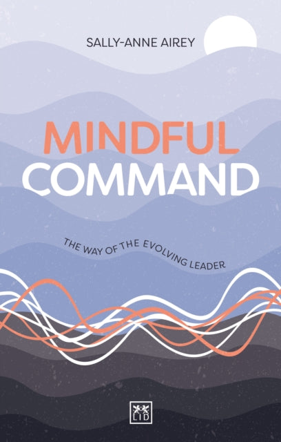 Mindful Command: A Leader's Guide to Self-Mastery