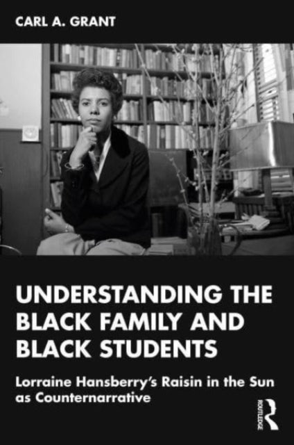 Examining Lorraine Hansberry's A Raisin in the Sun as Counternarrative: Understanding the Black Family and Black Students