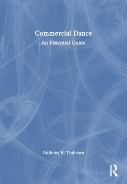 Commercial Dance: An Essential Guide