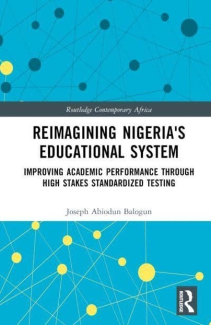 Reimagining Nigeria's Educational System: Improving Academic Performance Through High Stakes Standardized Testing