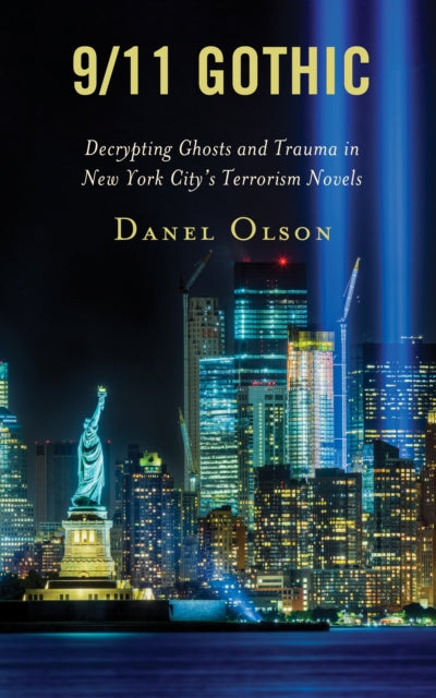 9/11 Gothic: Decrypting Ghosts and Trauma in New York City's Terrorism Novels