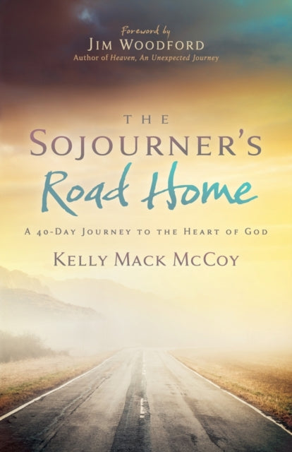 The Sojourner's Road Home: A 40-Day Journey to the Heart of God