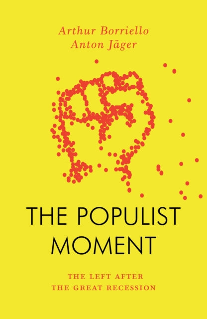 The Populist Moment: The Left After the Great Recession