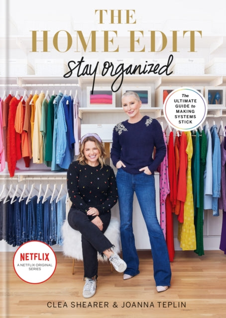 The Home Edit Stay Organized: The Ultimate Guide to Making Systems Stick