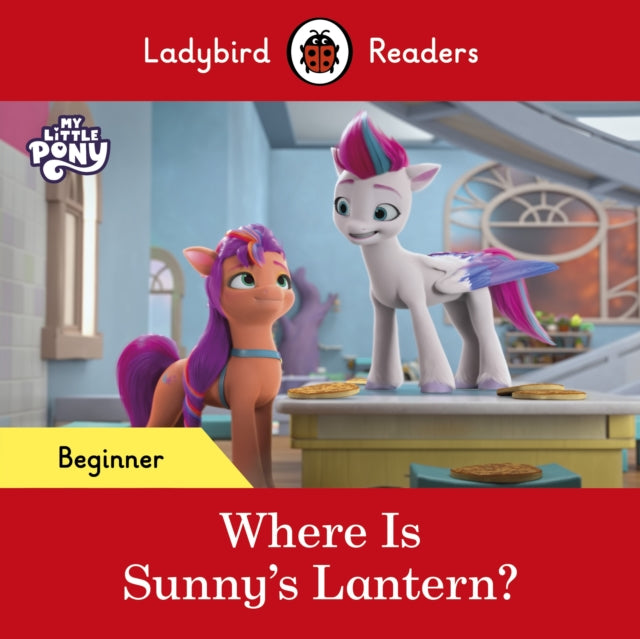 Ladybird Readers Beginner Level - My Little Pony - Where is Sunny's Lantern? (ELT Graded Reader)