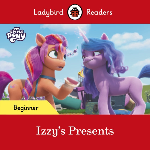 Ladybird Readers Beginner Level - My Little Pony - Izzy's Presents (ELT Graded Reader)
