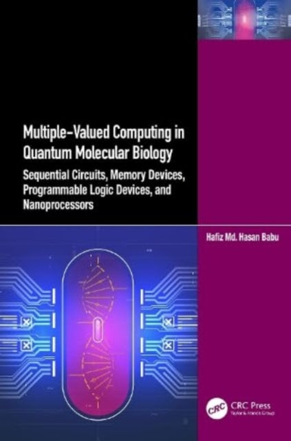 Multiple-Valued Computing in Quantum Molecular Biology: Sequential Circuits, Memory Devices, Programmable Logic Devices, and Nanoprocessors