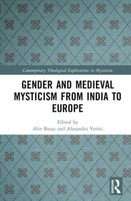 Gender and Medieval Mysticism from India to Europe