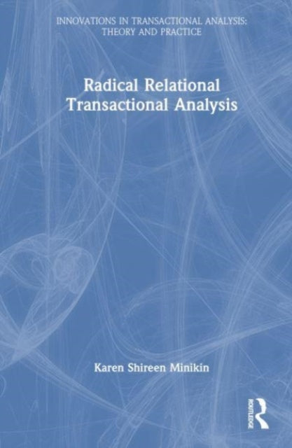 Radical-Relational Perspectives in Transactional Analysis Psychotherapy: Oppression, Alienation, Reclamation