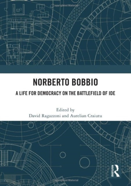 Norberto Bobbio: A Life for Democracy on the Battlefield of Ideologies