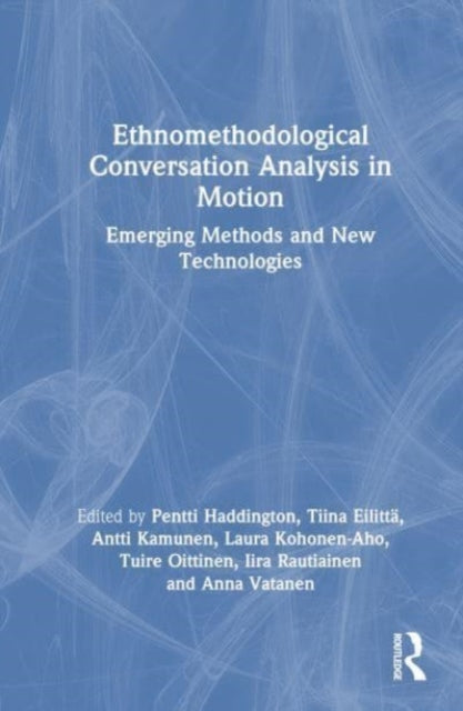 Ethnomethodological Conversation Analysis in Motion: Emerging Methods and New Technologies