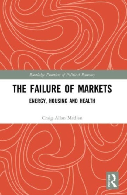 The Failure of Markets: Energy, Housing and Health