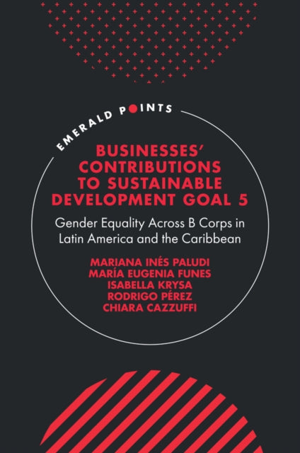 Businesses' Contributions to Sustainable Development Goal 5: Gender Equality Across B Corps in Latin America and the Caribbean