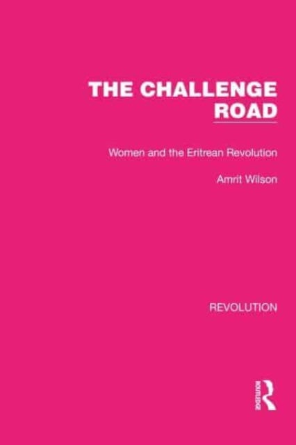The Challenge Road: Women and the Eritrean Revolution