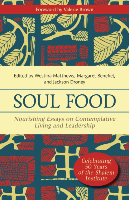 Soul Food: Nourishing Essays on Contemplative Living and Leadership